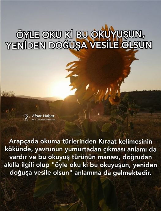 ÖYLE OKU Kİ BU OKUYUŞUN YENİDEN DOĞUŞA VESİLE OLSUN 