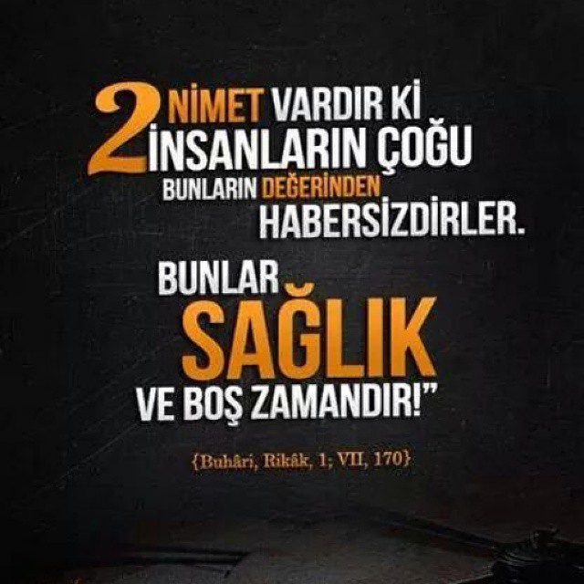 KIYMETİNİ BİLMEDİĞİMİZ İKİ NİMET SAĞLIK ve ZAMAN